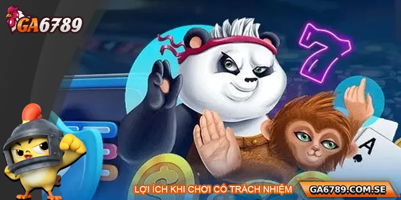 Chơi Có Trách Nhiệm Ga6789 – Trải Nghiệm Giải Trí An Toàn 4 Lợi ích khi chơi có trách nhiệm Ga6789