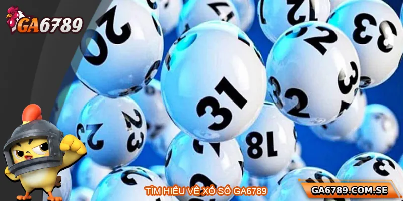 Xổ Số Ga6789 – Trải Nghiệm Xổ Số Trực Tuyến Đỉnh Cao 1 Tổng quan về xổ số Ga6789